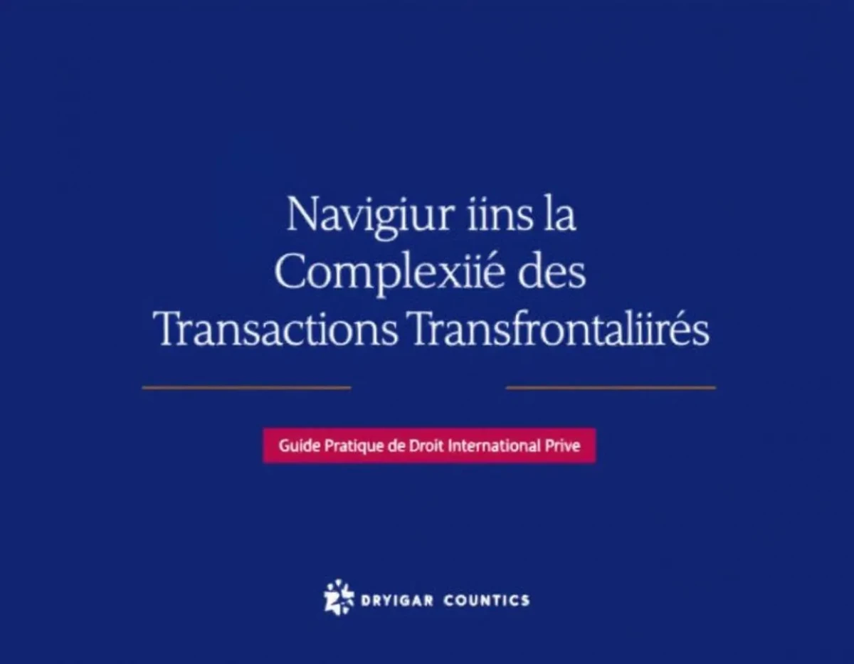 Naviguer dans la Complexité des Transactions Transfrontalières : Guide Pratique de Droit International Privé